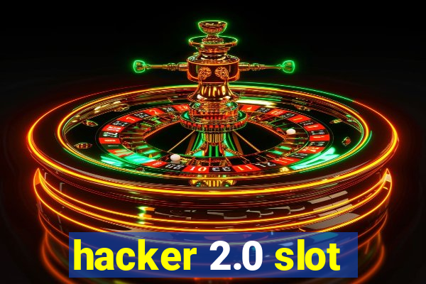 hacker 2.0 slot